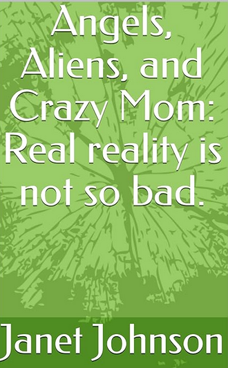 Angels, Aliens, and Crazy Mom